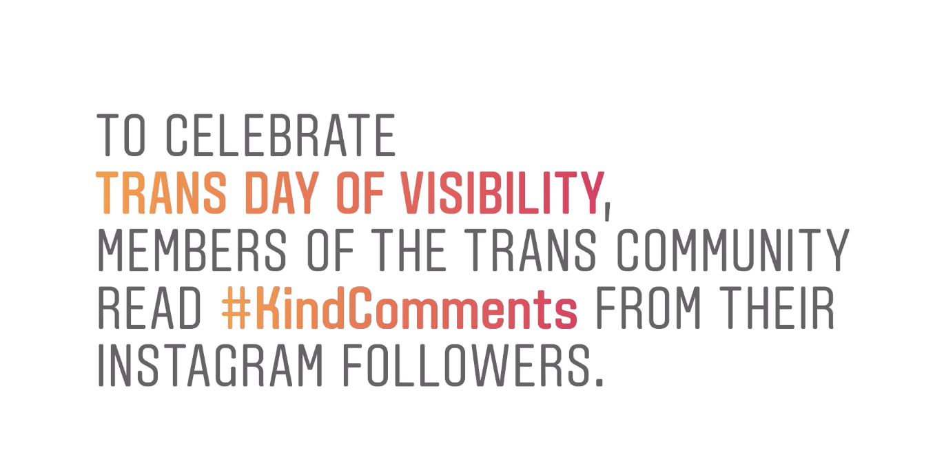 #KindComments in celebration of Trans Day Of Visibility. Image from instagram-press.com