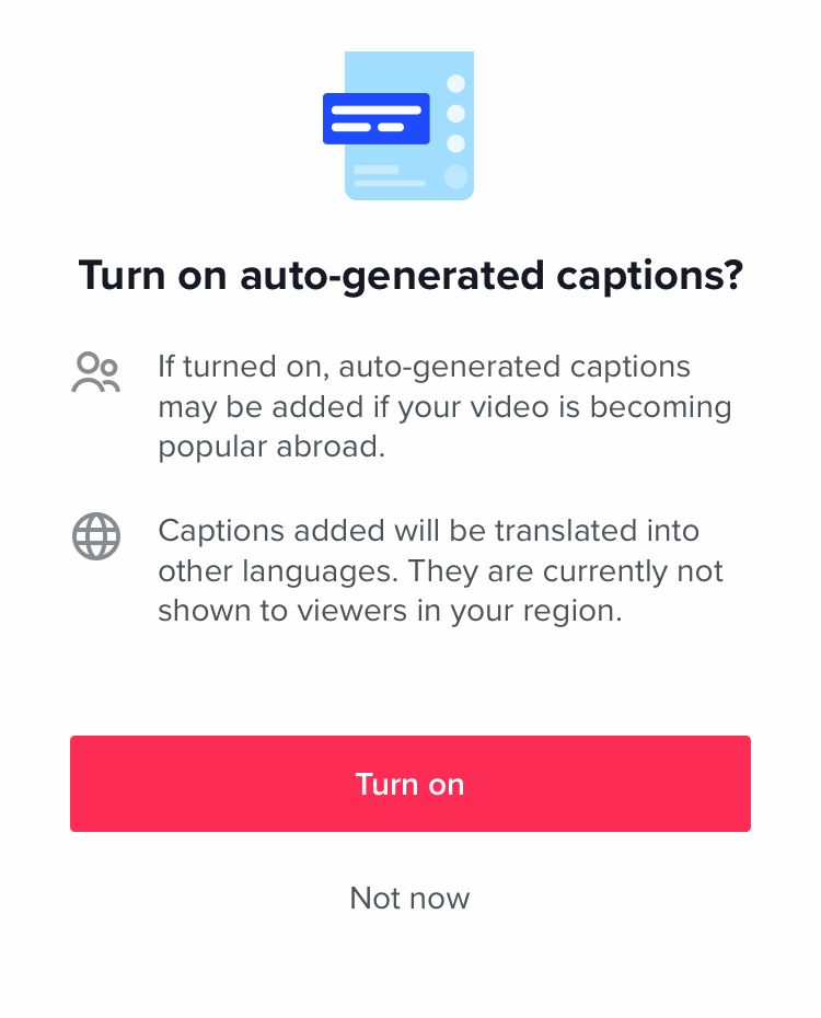 Turn on auto-generated captions in case your video becomes popular in other countries
