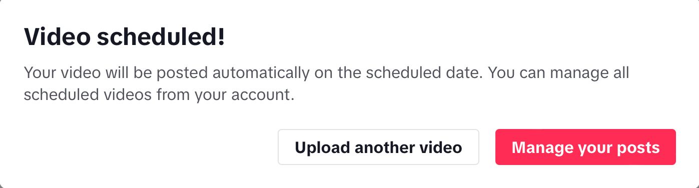 Upload another video or manage your posts after scheduling a TikTok video