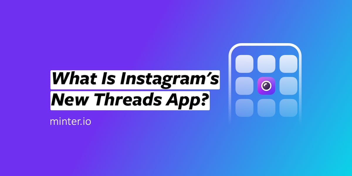 What Is Instagram’s New Threads App? - Minter.io Analytics Blog ...