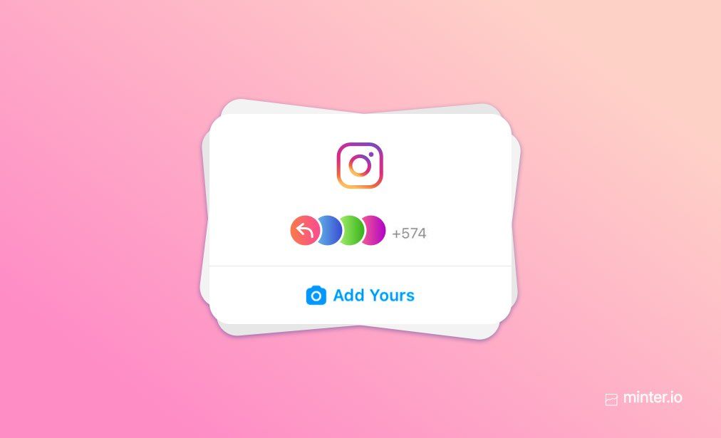 How to use the ‘Add Yours’ Instagram sticker Minter.io Analytics Blog